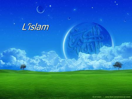 L’islam.