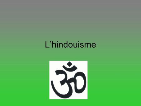 L’hindouisme.