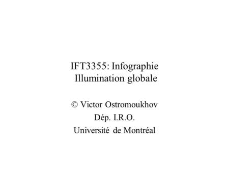 IFT3355: Infographie Illumination globale