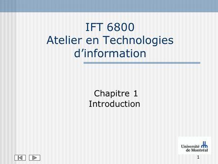 1 IFT 6800 Atelier en Technologies dinformation Chapitre 1 Introduction.