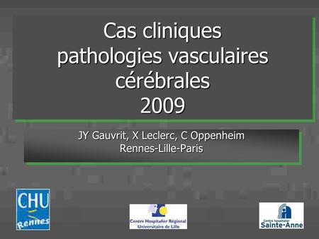 Cas cliniques pathologies vasculaires cérébrales 2009