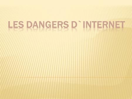 dangers d`internet les