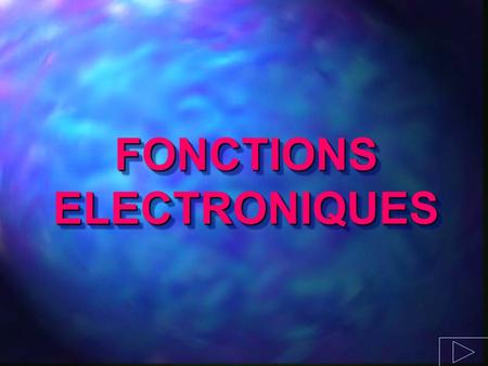 FONCTIONS ELECTRONIQUES