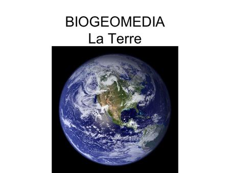 BIOGEOMEDIA La Terre.