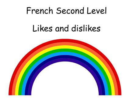 French Second Level Likes and dislikes.