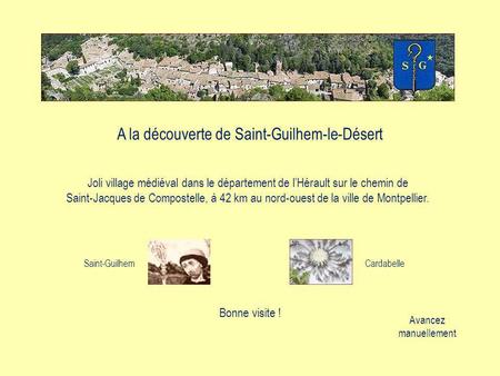 A la découverte de Saint-Guilhem-le-Désert Joli village médiéval dans le département de lHérault sur le chemin de Saint-Jacques de Compostelle, à 42 km.