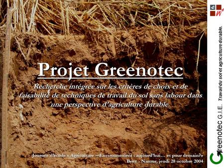 Projet Greenotec Recherche intégrée sur les critères de choix et de faisabilité de techniques de travail du sol sans labour dans une perspective d’agriculture.