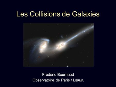 Les Collisions de Galaxies