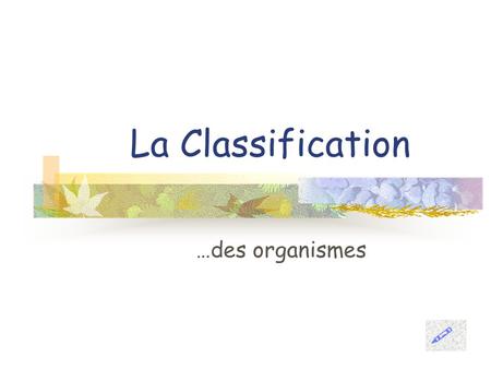 La Classification …des organismes .