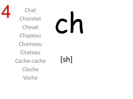 Chat Chocolat Cheval Chapeau Chameau Chateau Cache-cache Cloche Vache