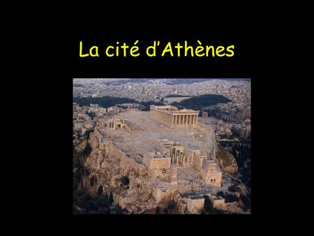 La cité d’Athènes.