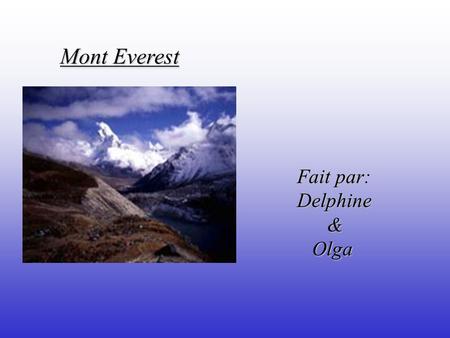 Mont Everest Fait par: Delphine & Olga.