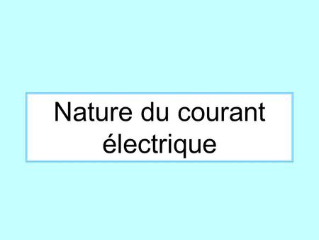 Nature du courant électrique
