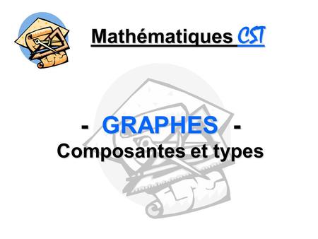 - GRAPHES - Composantes et types