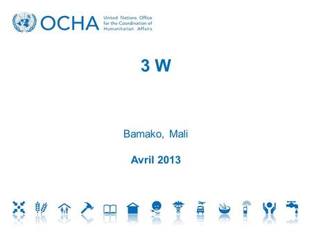 3 W Bamako, Mali Avril 2013. Plan Pourquoi? Objectifs de loutil Pour qui? Présentation de loutil Objectifs de la présentation.