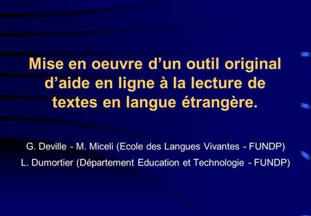 Mise en oeuvre dun outil original daide en ligne à la lecture de textes en langue étrangère. G. Deville - M. Miceli (Ecole des Langues Vivantes - FUNDP)