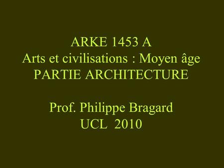 ARKE 1453 A Arts et civilisations : Moyen âge PARTIE ARCHITECTURE Prof