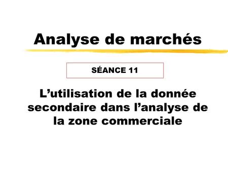 Analyse de marchés SÉANCE 11