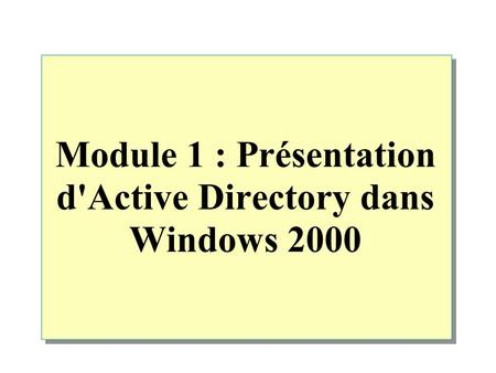 Module 1 : Présentation d'Active Directory dans Windows 2000