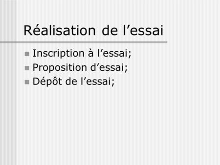 Réalisation de lessai Inscription à lessai; Proposition dessai; Dépôt de lessai;