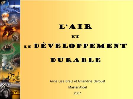 L air et le développement durable Anne Lise Breul et Amandine Derouet Master Atdel 2007.