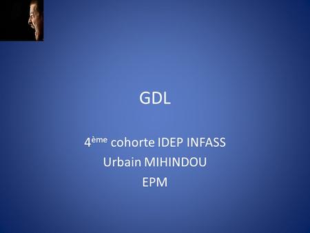 GDL 4 ème cohorte IDEP INFASS Urbain MIHINDOU EPM.