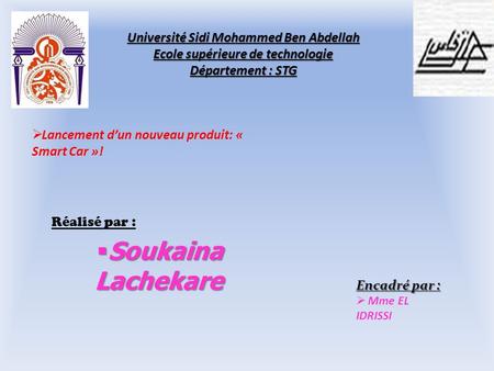Université Sidi Mohammed Ben Abdellah Ecole supérieure de technologie Département : STG Réalisé par :  Soukaina Lachekare  Lancement d’un nouveau produit: