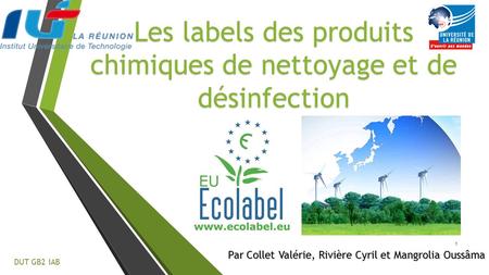 Les labels des produits chimiques de nettoyage et de désinfection Par Collet Valérie, Rivière Cyril et Mangrolia Oussâma DUT GB2 IAB 1.