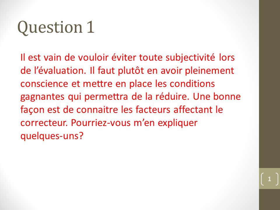 Question 1 Il est vain de vouloir viter toute subjectivit lors