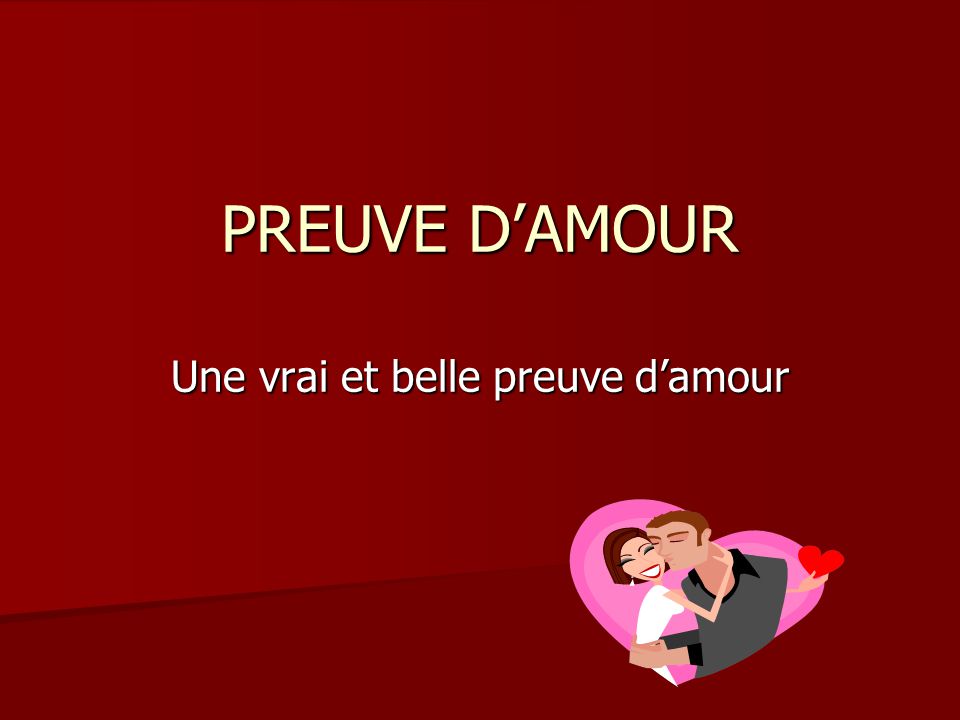 Une Vrai Et Belle Preuve D Amour Ppt Telecharger