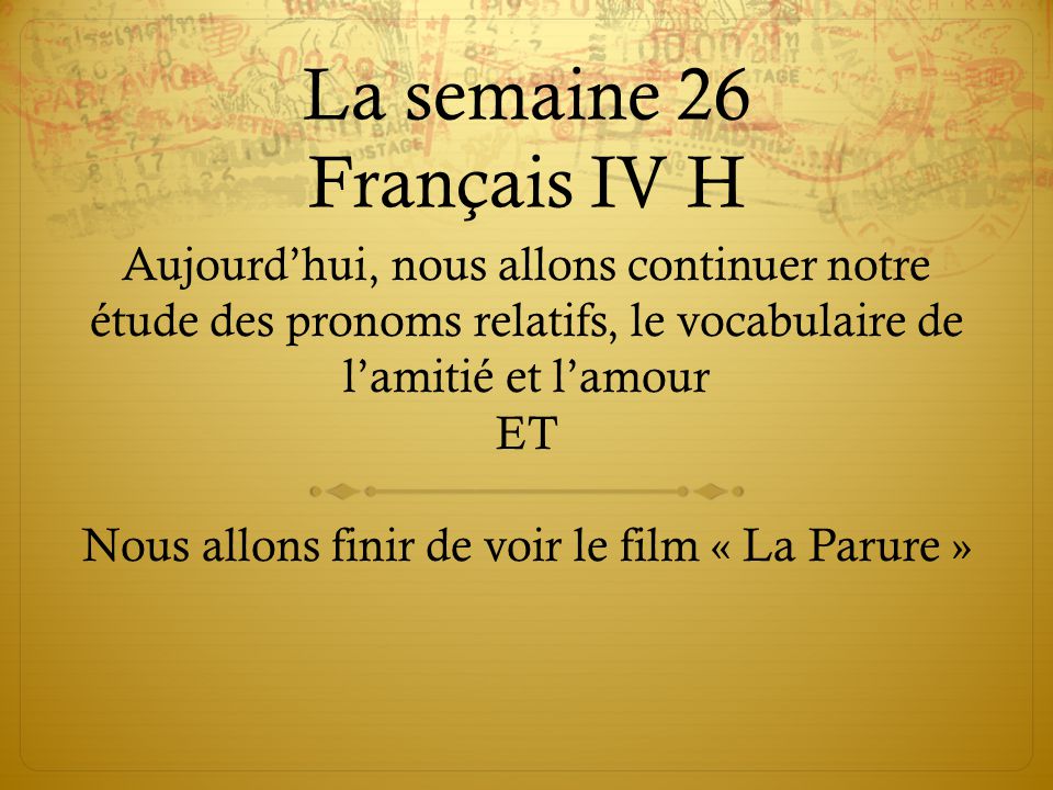 La Semaine 26 Francais Iv H Aujourd Hui Nous Allons Continuer Notre Etude Des Pronoms Relatifs Le Vocabulaire De L Amitie Et L Amour Et Nous Allons Finir Ppt Telecharger