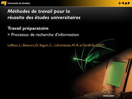 Travail préparatoire > Processus de recherche dinformation LeBlanc, L.; Boisvert, D.; Séguin, C. ; Laframboise, M.-R. et Tardif, G. (2007). Méthodes de.