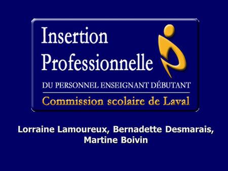 Lorraine Lamoureux, Bernadette Desmarais, Martine Boivin