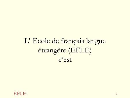 L’ Ecole de français langue étrangère (EFLE) c’est