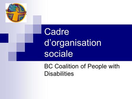 Cadre dorganisation sociale BC Coalition of People with Disabilities.