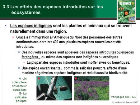(c) McGraw Hill Ryerson 2007 3.3 Les effets des espèces introduites sur les écosystèmes Les espèces indigènes sont les plantes et animaux qui se trouvent.