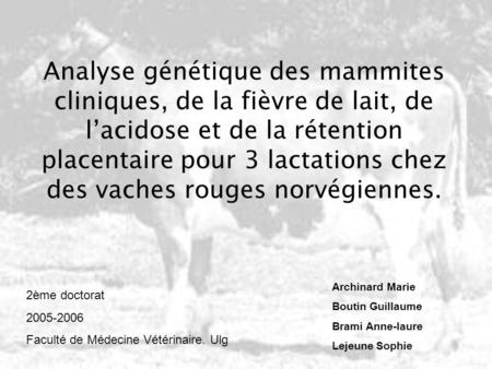 Analyse génétique des mammites cliniques, de la fièvre de lait, de l’acidose et de la rétention placentaire pour 3 lactations chez des vaches rouges norvégiennes.