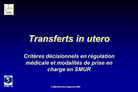 Transferts in utero Critères décisionnels en régulation médicale et modalités de prise en charge en SMUR.