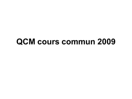 QCM cours commun 2009.