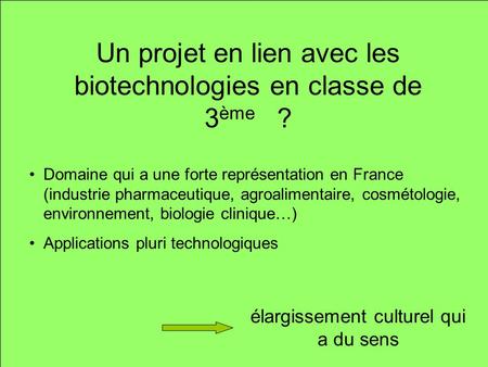 Un projet en lien avec les biotechnologies en classe de 3ème ?