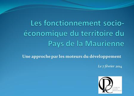 Une approche par les moteurs du développement Le 7 février 2014.