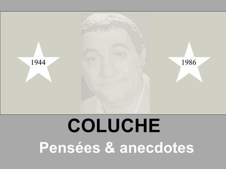1944 1986 COLUCHE Pensées & anecdotes.