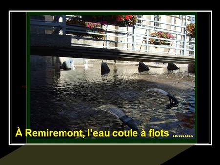 ………. À Remiremont, leau coule à flots ………. Même en période de sécheresse : Fontaine du Petit Beaulieu.
