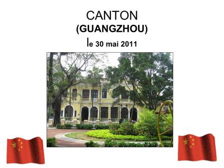 CANTON (GUANGZHOU) l e 30 mai 2011 ------ ---- LUOYANG ------ Yangshuo x Guilin X ----