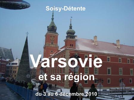 Soisy-Détente Varsovie et sa région du 3 au 6 décembre 2010.