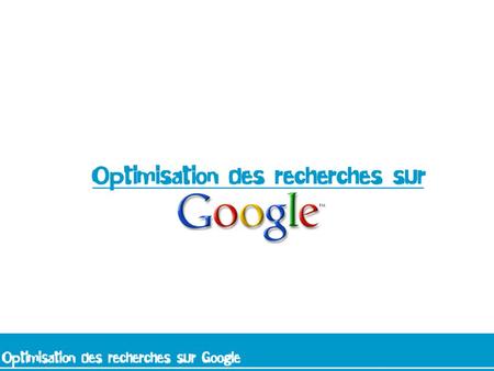 1.Définition sémantique du thème 2.Lenvironnement Internet 3.Quest ce que Google? 4.Les 10 astuces dor pour optimiser une recherche sur Google 5.Linterêt.