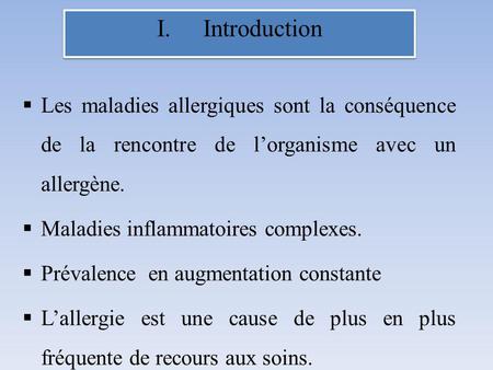 Introduction Les maladies allergiques sont la conséquence de la rencontre de l’organisme avec un allergène. Maladies inflammatoires complexes. Prévalence.