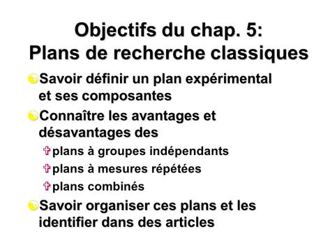 Objectifs du chap. 5: Plans de recherche classiques