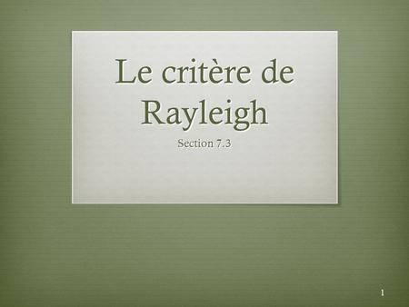 Le critère de Rayleigh Section 7.3.