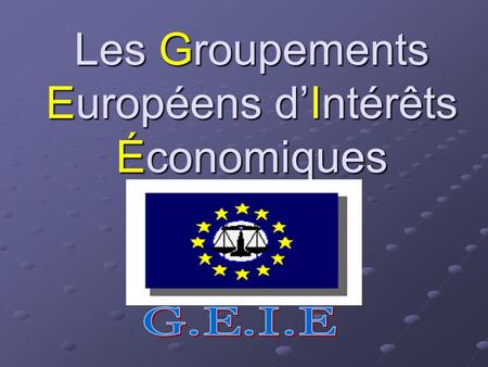 Les Groupements Européens d’Intérêts Économiques